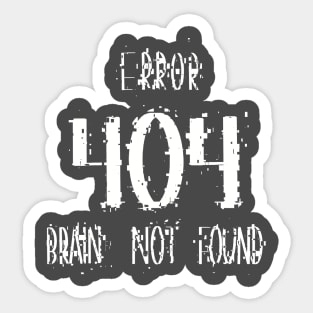 Error 404  Brain Not Found, Funny Tech & Coding Humor Sticker